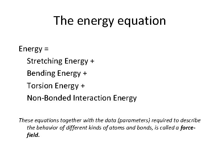 The energy equation Energy = Stretching Energy + Bending Energy + Torsion Energy +