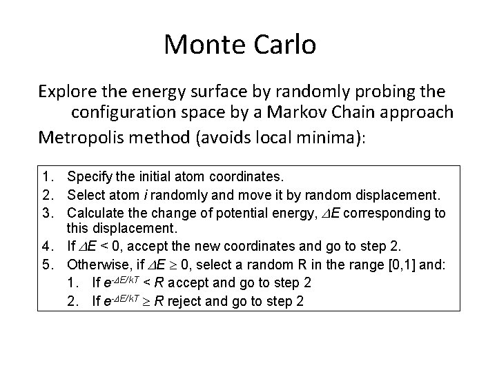 Monte Carlo Explore the energy surface by randomly probing the configuration space by a