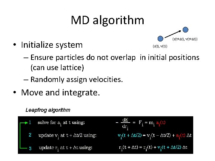 MD algorithm • Initialize system {r(t+Dt), v(t+Dt)} {r(t), v(t)} – Ensure particles do not