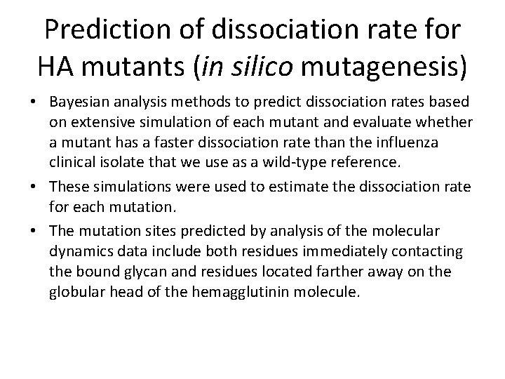 Prediction of dissociation rate for HA mutants (in silico mutagenesis) • Bayesian analysis methods