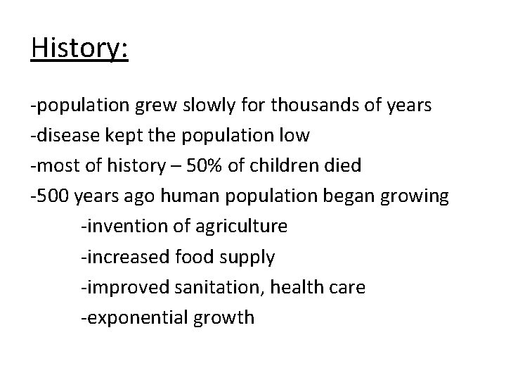 History: -population grew slowly for thousands of years -disease kept the population low -most