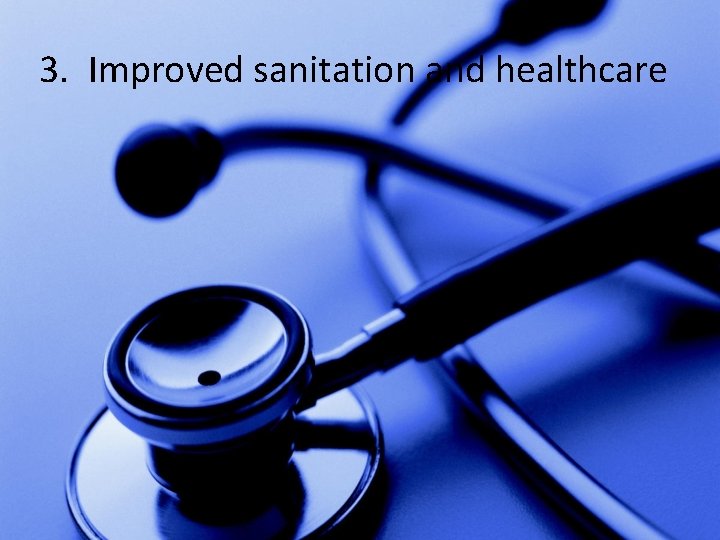 3. Improved sanitation and healthcare 