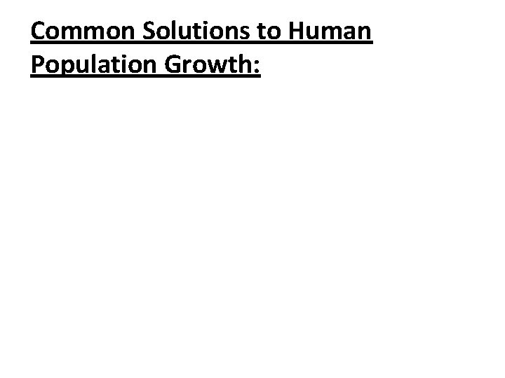 Common Solutions to Human Population Growth: 