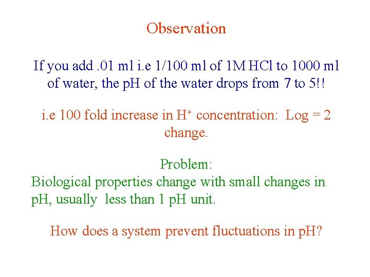 Observation If you add. 01 ml i. e 1/100 ml of 1 M HCl