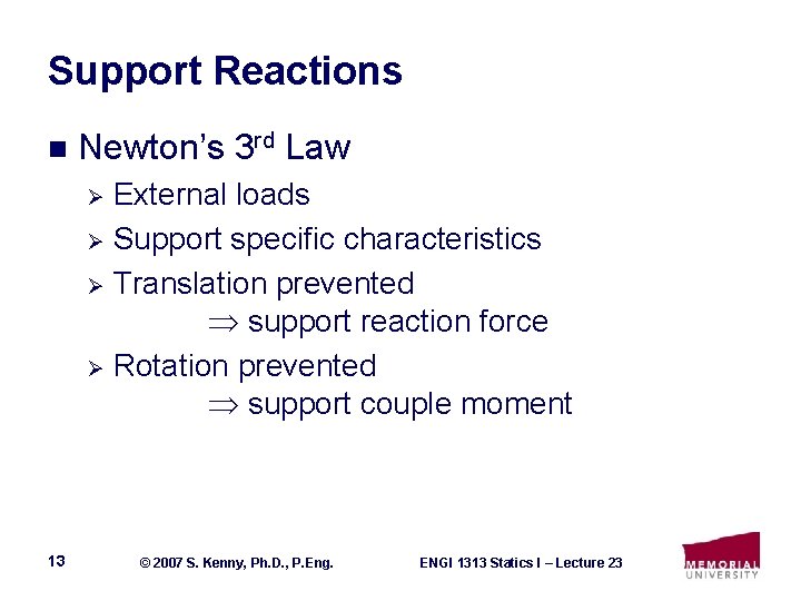 Support Reactions n Newton’s 3 rd Law External loads Ø Support specific characteristics Ø