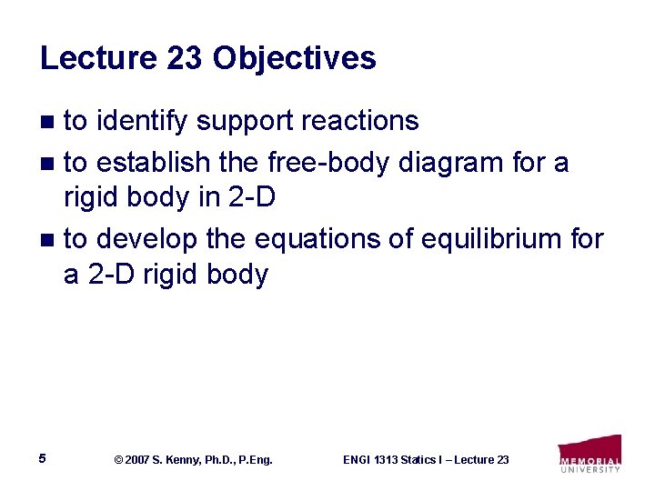 Lecture 23 Objectives to identify support reactions n to establish the free-body diagram for