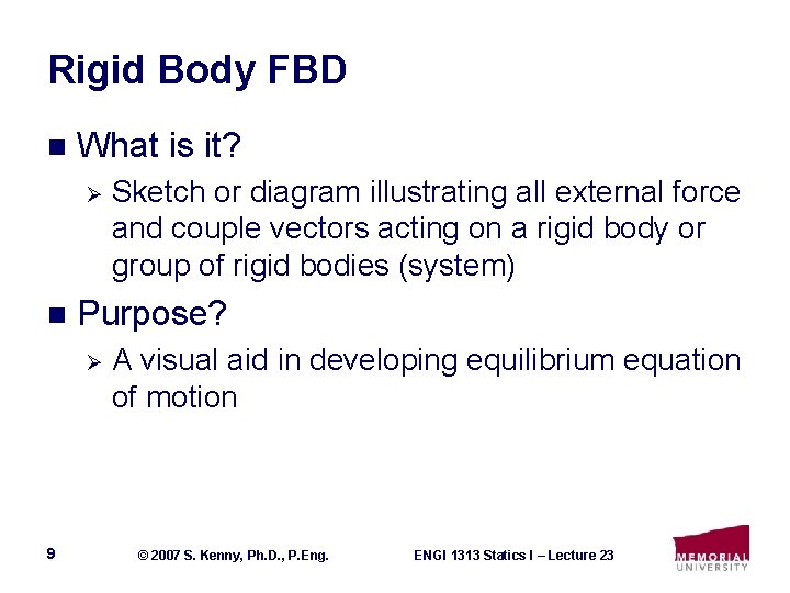 Rigid Body FBD n What is it? Ø n Purpose? Ø 9 Sketch or