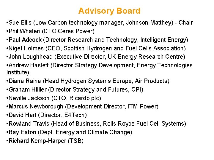 Advisory Board • Sue Ellis (Low Carbon technology manager, Johnson Matthey) - Chair •