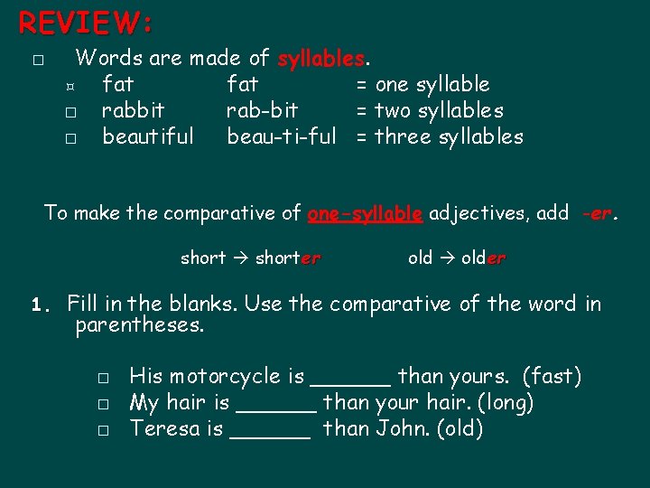REVIEW: � Words are made of syllables. fat = one syllable � rabbit rab-bit