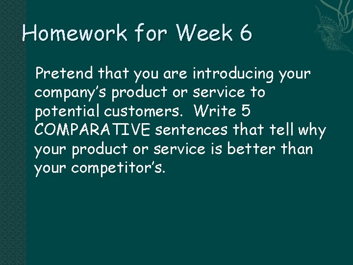 Homework for Week 6 Pretend that you are introducing your company’s product or service