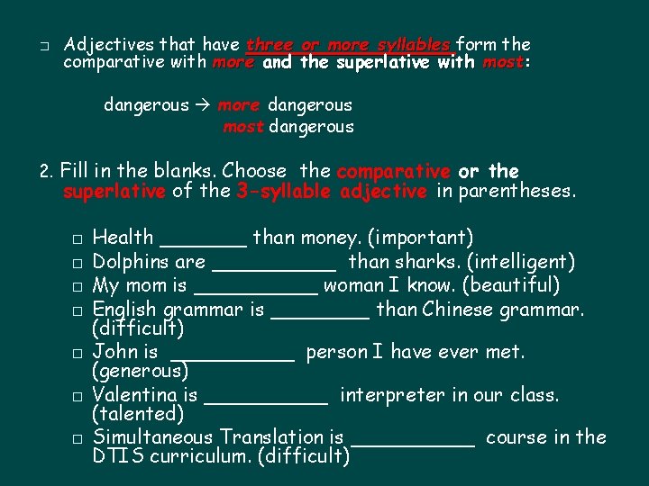 � Adjectives that have three or more syllables form the comparative with more and
