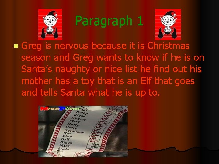 Paragraph 1 l Greg is nervous because it is Christmas season and Greg wants