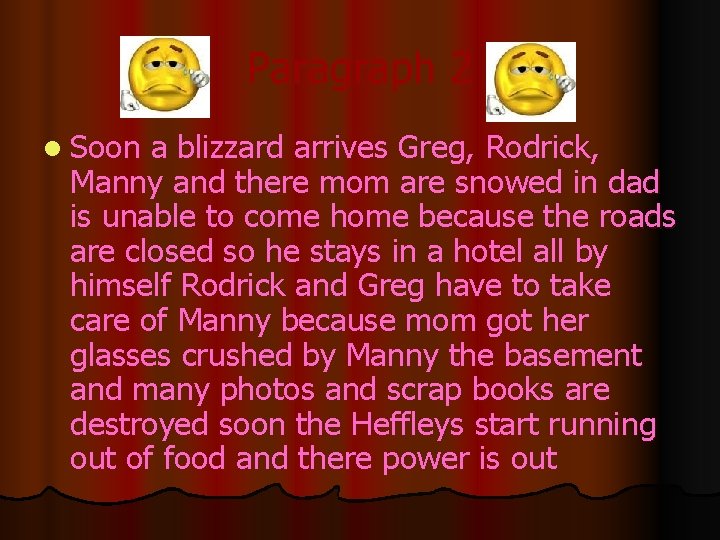 Paragraph 2 l Soon a blizzard arrives Greg, Rodrick, Manny and there mom are