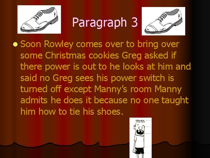 Paragraph 3 l Soon Rowley comes over to bring over some Christmas cookies Greg