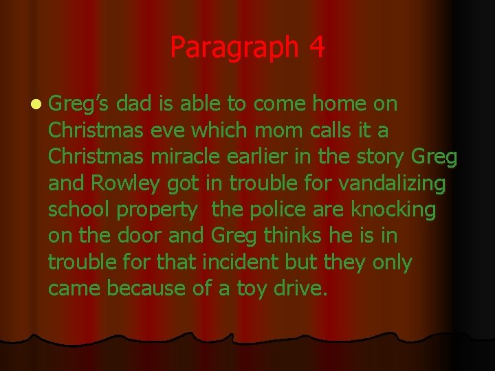 Paragraph 4 l Greg’s dad is able to come home on Christmas eve which