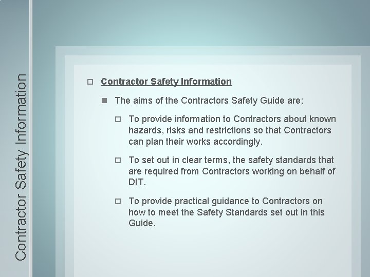 Contractor Safety Information The aims of the Contractors Safety Guide are; To provide information