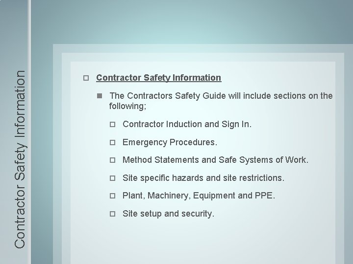 Contractor Safety Information The Contractors Safety Guide will include sections on the following; Contractor