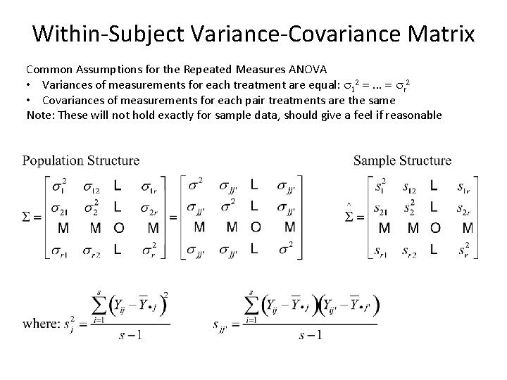 Within-Subject Variance-Covariance Matrix Common Assumptions for the Repeated Measures ANOVA • Variances of measurements