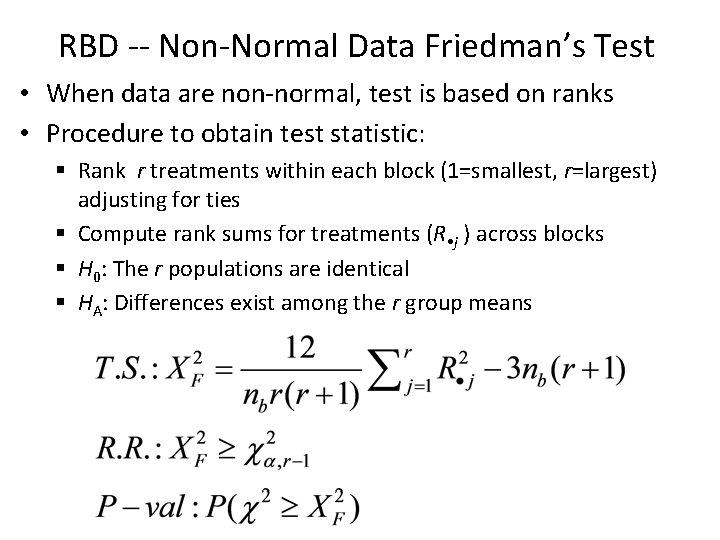 RBD -- Non-Normal Data Friedman’s Test • When data are non-normal, test is based