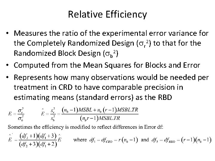 Relative Efficiency • Measures the ratio of the experimental error variance for the Completely
