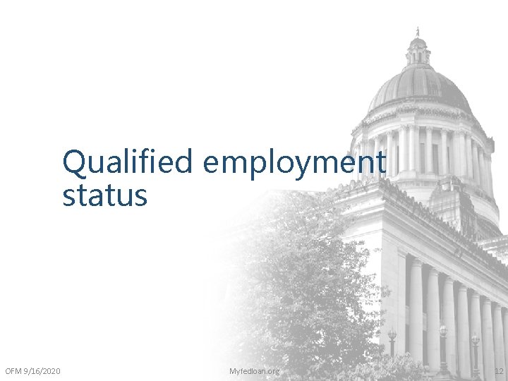 Qualified employment status OFM 9/16/2020 Myfedloan. org 12 
