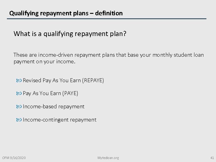 Qualifying repayment plans – definition What is a qualifying repayment plan? These are income-driven