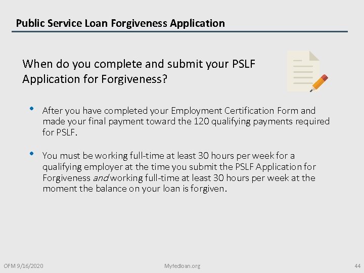 Public Service Loan Forgiveness Application When do you complete and submit your PSLF Application