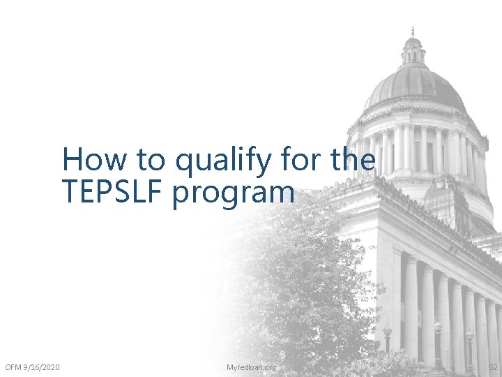 How to qualify for the TEPSLF program OFM 9/16/2020 Myfedloan. org 52 