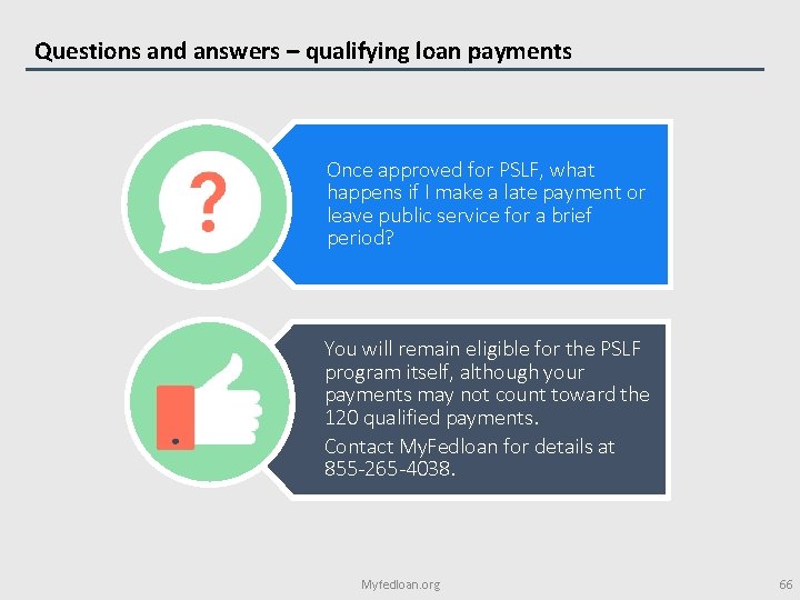 Questions and answers – qualifying loan payments Once approved for PSLF, what happens if