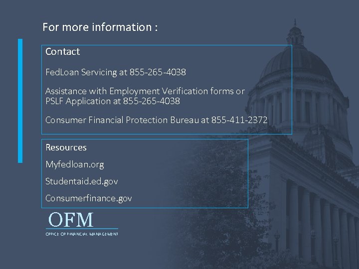 For more information : Contact Fed. Loan Servicing at 855 -265 -4038 Assistance with