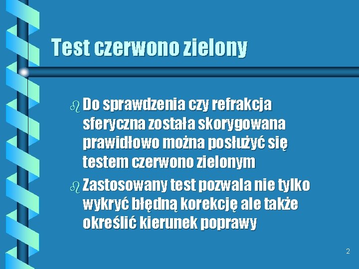 Test czerwono zielony b Do sprawdzenia czy refrakcja sferyczna została skorygowana prawidłowo można posłużyć