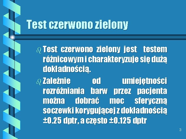 Test czerwono zielony b Test czerwono zielony jest testem różnicowym i charakteryzuje się dużą