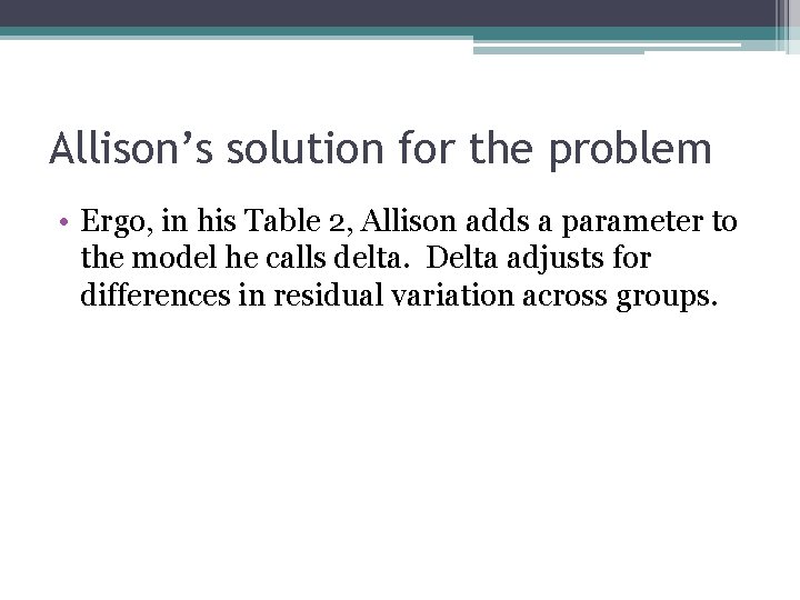 Allison’s solution for the problem • Ergo, in his Table 2, Allison adds a