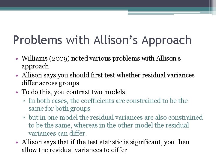 Problems with Allison’s Approach • Williams (2009) noted various problems with Allison’s approach •