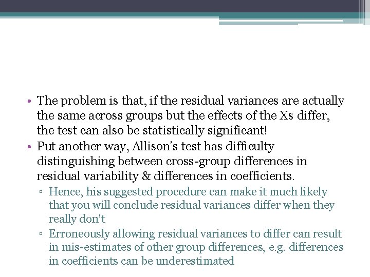  • The problem is that, if the residual variances are actually the same