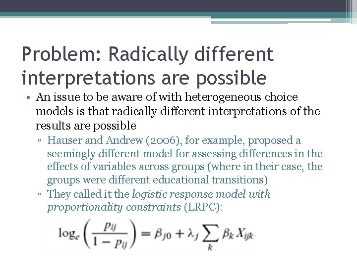 Problem: Radically different interpretations are possible • An issue to be aware of with