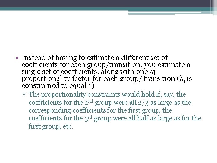  • Instead of having to estimate a different set of coefficients for each