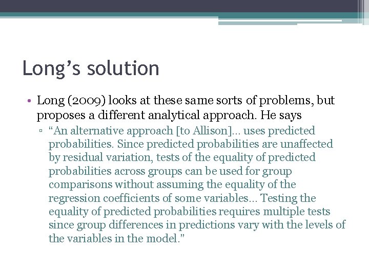 Long’s solution • Long (2009) looks at these same sorts of problems, but proposes