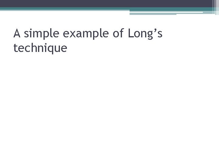 A simple example of Long’s technique 