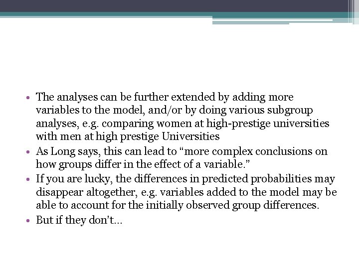  • The analyses can be further extended by adding more variables to the