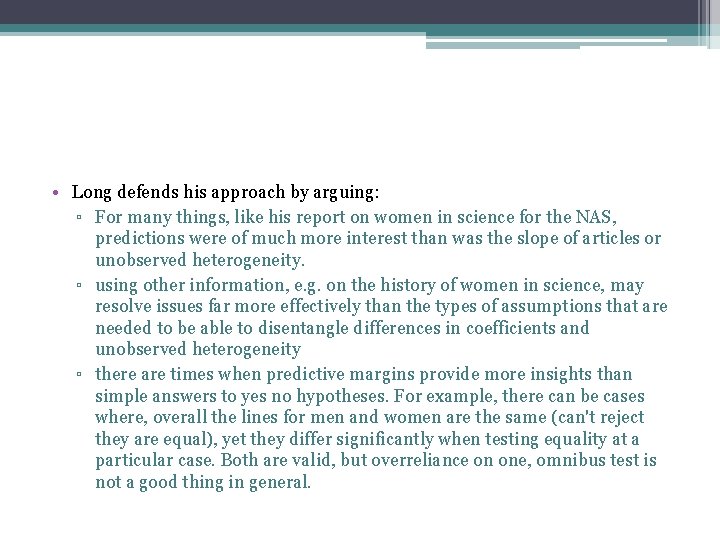  • Long defends his approach by arguing: ▫ For many things, like his