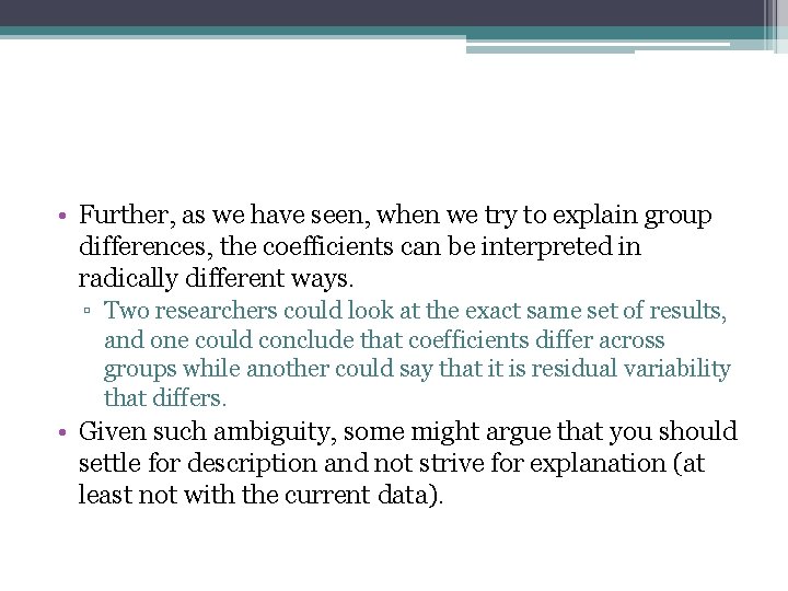  • Further, as we have seen, when we try to explain group differences,