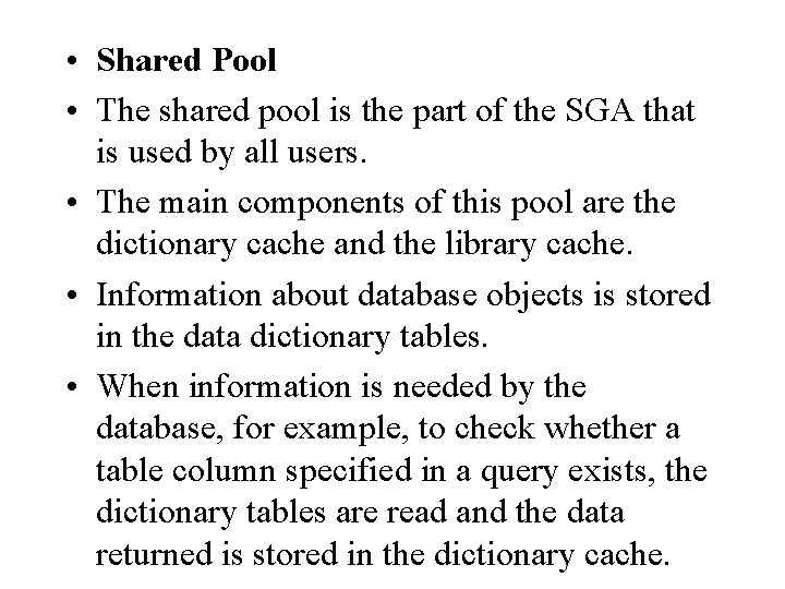 • Shared Pool • The shared pool is the part of the SGA • Shared Pool • The shared pool is the part of the SGA