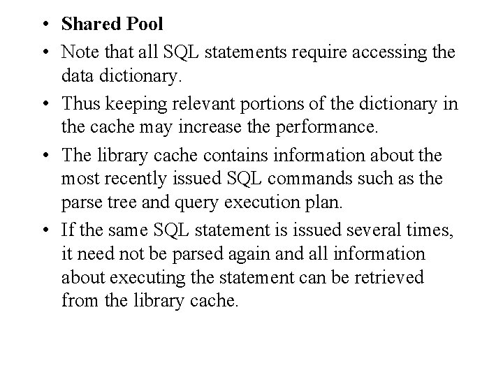• Shared Pool • Note that all SQL statements require accessing the data • Shared Pool • Note that all SQL statements require accessing the data