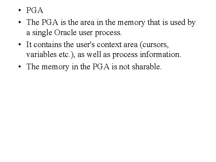 • PGA • The PGA is the area in the memory that is • PGA • The PGA is the area in the memory that is