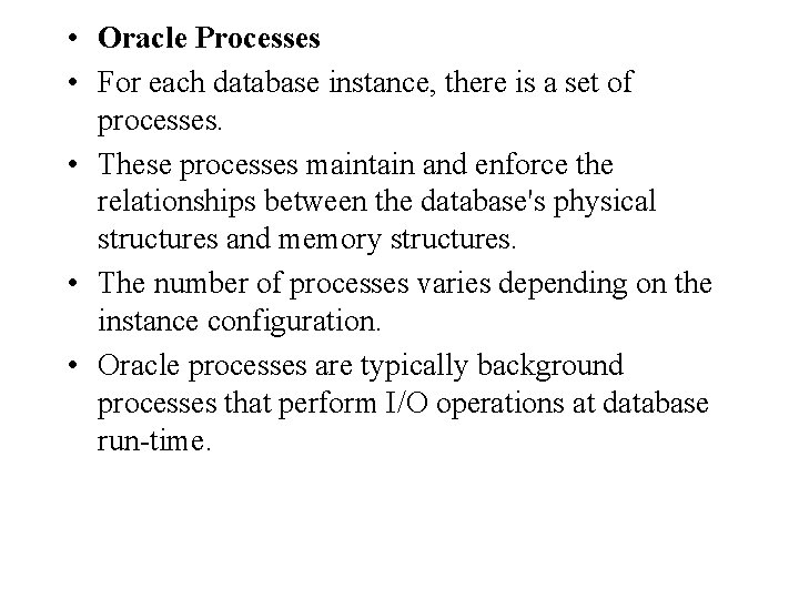 • Oracle Processes • For each database instance, there is a set of • Oracle Processes • For each database instance, there is a set of
