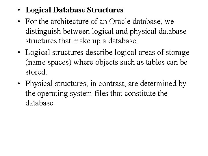 • Logical Database Structures • For the architecture of an Oracle database, we • Logical Database Structures • For the architecture of an Oracle database, we