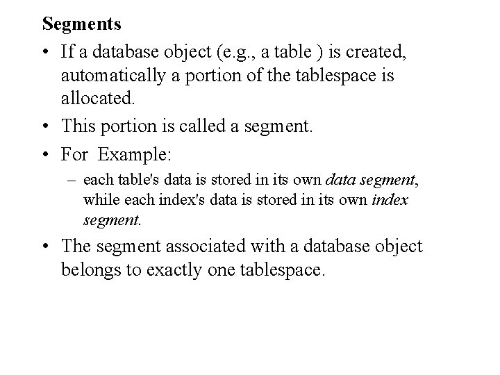 Segments • If a database object (e. g. , a table ) is created, Segments • If a database object (e. g. , a table ) is created,
