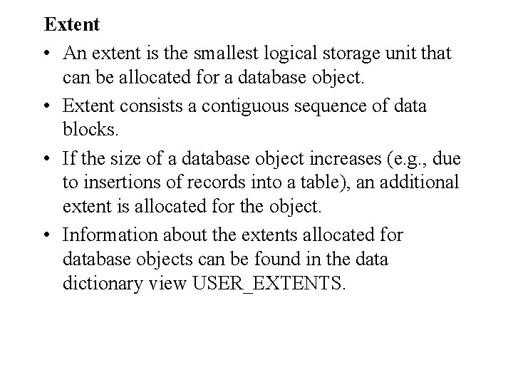 Extent • An extent is the smallest logical storage unit that can be allocated Extent • An extent is the smallest logical storage unit that can be allocated