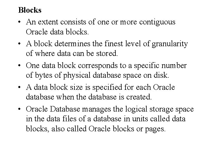 Blocks • An extent consists of one or more contiguous Oracle data blocks. • Blocks • An extent consists of one or more contiguous Oracle data blocks. •